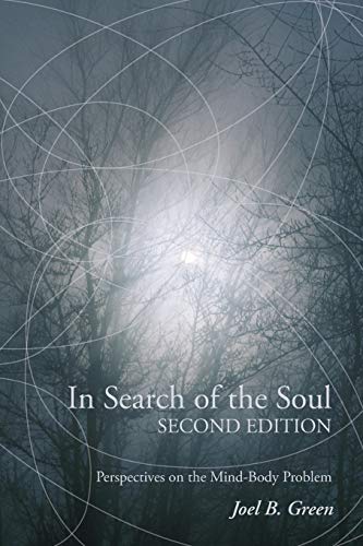 In Search of the Soul, Second Edition: Perspectives on the Mind-Body Problem (9781608994731) by Green, Joel B.