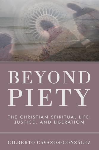 Imagen de archivo de Beyond Piety: The Christian Spiritual Life, Justice, and Liberation a la venta por Open Books