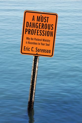 Imagen de archivo de A Most Dangerous Profession: Why the Pastoral Ministry is Hazardous to Your Soul a la venta por Lakeside Books