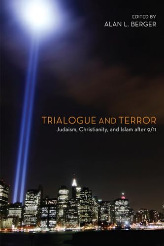 Imagen de archivo de Trialogue and Terror: Judaism, Christianity, and Islam after 9/11 a la venta por Lakeside Books