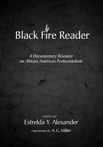 9781608995622: Black Fire Reader: A Documentary Resource on African American Pentecostalism