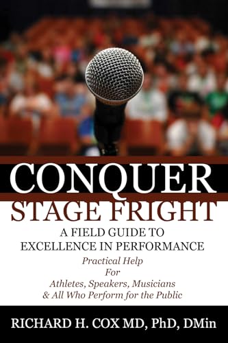 Stock image for Conquer Stage Fright: Practical Help for Athletes, Speakers, Musicians, and All Who Perform for the Public for sale by Chiron Media