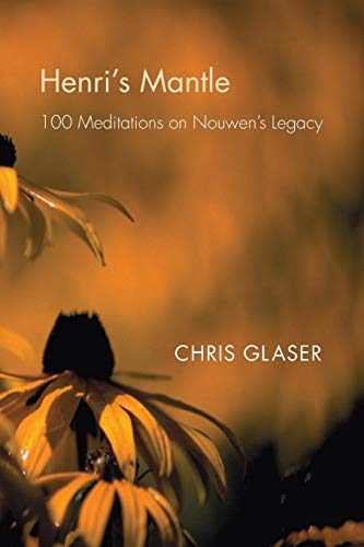 9781608995769: Henri's Mantle: 100 Meditations on Nouwen's Legacy