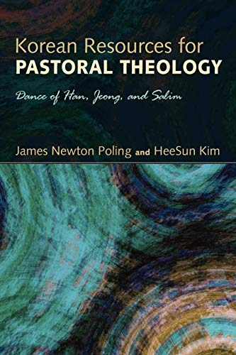 Beispielbild fr Korean Resources for Pastoral Theology: Dance of Han, Jeong, and Salim zum Verkauf von Windows Booksellers