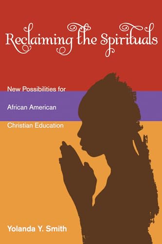 9781608995912: Reclaiming the Spirituals: New Possibilities for African American Christian Education