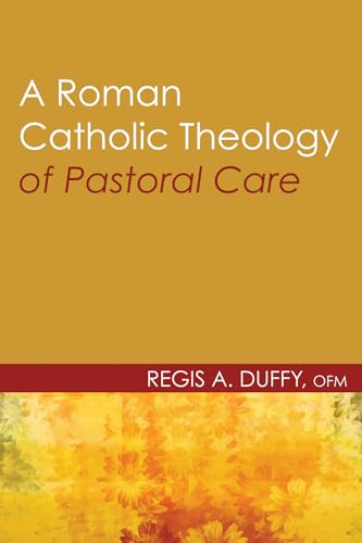 Beispielbild fr A Roman Catholic Theology of Pastoral Care zum Verkauf von Windows Booksellers