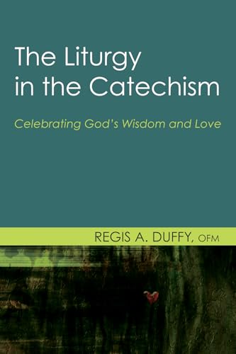 Beispielbild fr The Liturgy in the Catechism: Celebrating God's Wisdom and Love zum Verkauf von Windows Booksellers