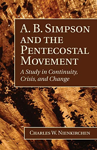 Beispielbild fr A. B. Simpson and the Pentecostal Movement: A Study in Continuity, Crisis, and Change zum Verkauf von Windows Booksellers