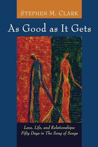 9781608996230: As Good as It Gets: Love, Life, and Relationships: Fifty Days in The Song of Songs