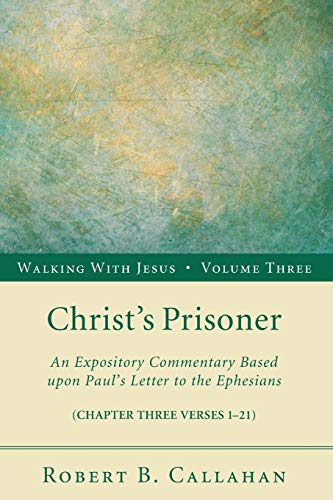Beispielbild fr Christ's Prisoner: An Expository Commentary Based upon Paul's Letter to the Ephesians zum Verkauf von Revaluation Books