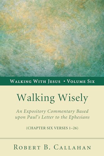 Stock image for Walking Wisely: An Expository Commentary Based upon Paul's Letter to the Ephesians (Walking with Jesus (Resource Publications)) for sale by Chiron Media