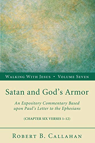 Beispielbild fr Satan and God's Armor: An Expository Commentary Based upon Paul's Letter to the Ephesians (Walking with Jesus (Resource Publications)) zum Verkauf von Chiron Media
