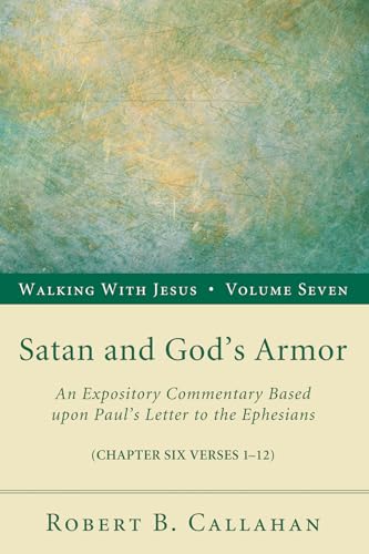 9781608996513: Satan and God's Armor: An Expository Commentary Based upon Paul's Letter to the Ephesians (Walking with Jesus)