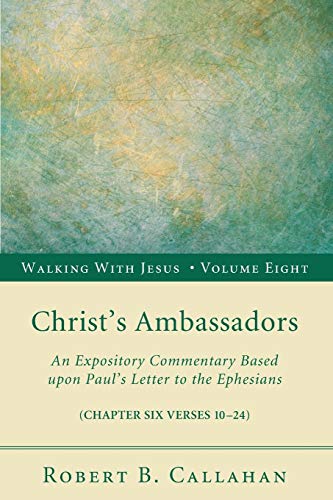 Beispielbild fr Christ's Ambassadors: An Expository Commentary Based upon Paul's Letter to the Ephesians (Walking with Jesus (Resource Publications)) zum Verkauf von Chiron Media