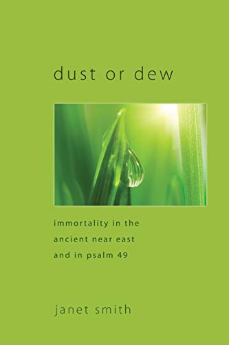 Beispielbild fr Dust or Dew Immortality in the Ancient Near East and in Psalm 49 zum Verkauf von PBShop.store US