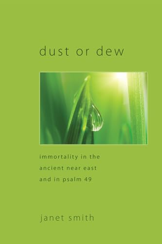 9781608996612: Dust or Dew: Immortality in the Ancient Near East and in Psalm 49
