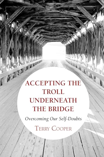 Beispielbild fr Accepting The Troll Underneath the Bridge: Overcoming Our Self-Doubts zum Verkauf von Windows Booksellers