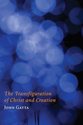 Beispielbild fr The Transfiguration of Christ and Creation zum Verkauf von Windows Booksellers