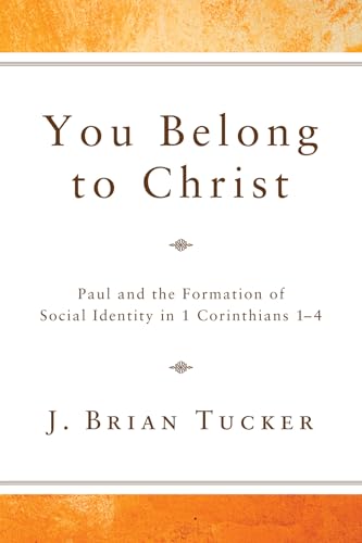 Beispielbild fr You Belong to Christ: Paul and the Formation of Social Identity in 1 Corinthians 1-4 zum Verkauf von Windows Booksellers