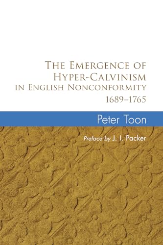Beispielbild fr The Emergence of Hyper-Calvinism in English Nonconformity 1689-1765 zum Verkauf von Blackwell's