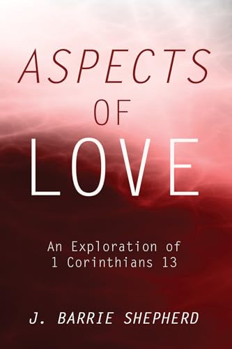 9781608997206: Aspects of Love: An Exploration of 1 Corinthians 13