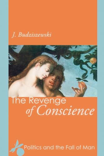 Beispielbild fr The Revenge of Conscience: Politics and the Fall of Man zum Verkauf von HPB-Red