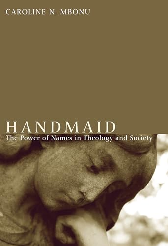 Stock image for Handmaid: The Power of Names in Theology and Society for sale by Windows Booksellers