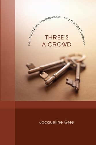 9781608998050: Three's a Crowd: Pentecostalism, Hermeneutics, and the Old Testament