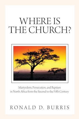 9781608998081: Where Is the Church?: Martyrdom, Persecution, and Baptism in North Africa from the Second to the Fifth Century