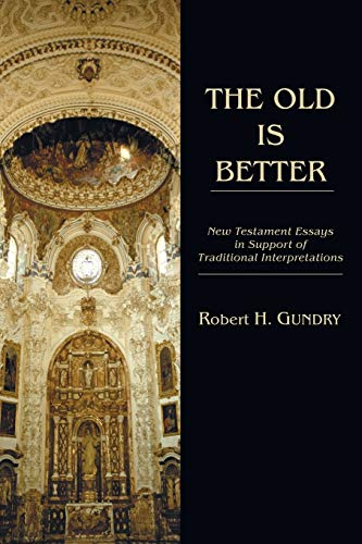 Beispielbild fr The Old is Better. New Testament Essays in Support of Traditional Interpretations zum Verkauf von Antiquariaat Schot