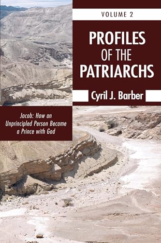 Profiles of the Patriarchs, Volume 2: Jacob: How an Unprincipled Person Became a Prince with God (9781608998463) by Barber, Cyril J.