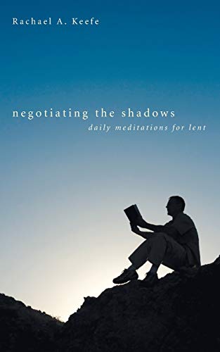 Beispielbild fr Negotiating the Shadows: Daily Meditations for Lent zum Verkauf von Chiron Media