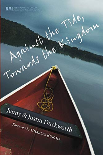 9781608998678: Against the Tide, Towards the Kingdom (New Monastic Library: Resources for Radical Discipleship)