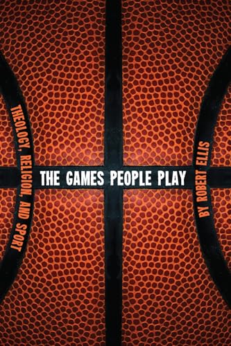 Stock image for The Games People Play: Theology, Religion, and Sport for sale by Chiron Media