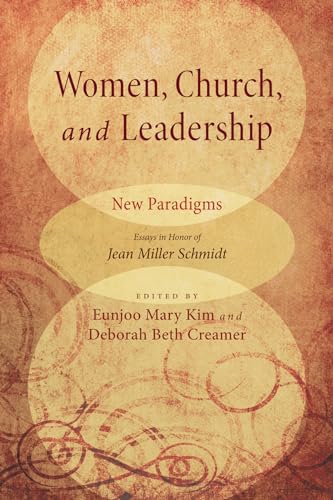 Stock image for Women, Church, and Leadership: New Paradigms: Essays in Honor of Jean Miller Schmidt for sale by Books From California