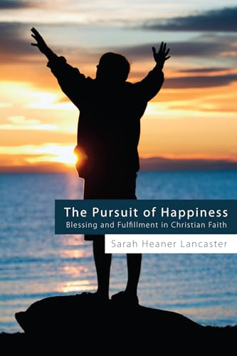 Stock image for The Pursuit of Happiness : Blessing and Fulfillment in Christian Faith for sale by Better World Books