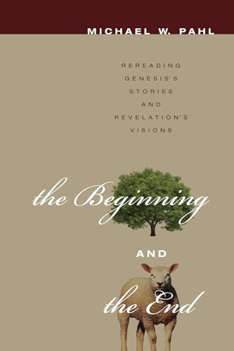9781608999279: The Beginning and the End: Rereading Genesis's Stories and Revelation's Visions