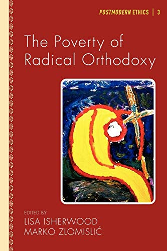 9781608999378: The Poverty of Radical Orthodoxy: 3 (Postmodern Ethics)