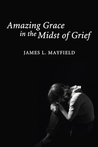 Imagen de archivo de Amazing Grace in the Midst of Grief a la venta por BooksRun