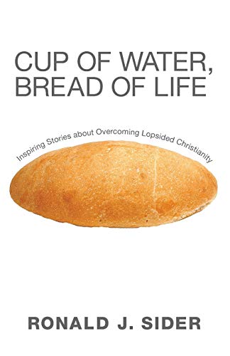 Beispielbild fr Cup of Water, Bread of Life: Inspiring Stories about Overcoming Lopsided Christianity zum Verkauf von Chiron Media