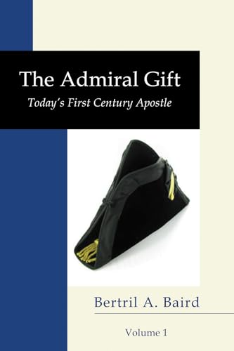 9781608999583: The Admiral Gift, Vol 1: Today's First-Century Apostle (Neuma Nation Dissertation)