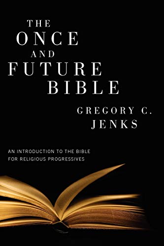 Stock image for The Once and Future Bible: An Introduction to the Bible for Religious Progressives for sale by Windows Booksellers