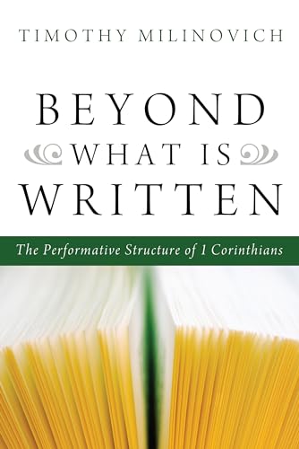 9781608999927: Beyond What Is Written: The Performative Structure of 1 Corinthians