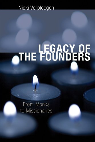 9781608999958: Legacy of the Founders: From Monks to Missionaries