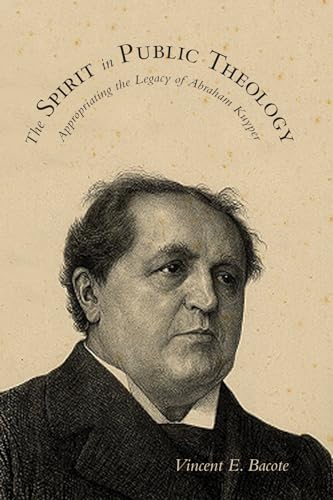 Stock image for The Spirit in Public Theology: Appropriating the Legacy of Abraham Kuyper for sale by Redux Books