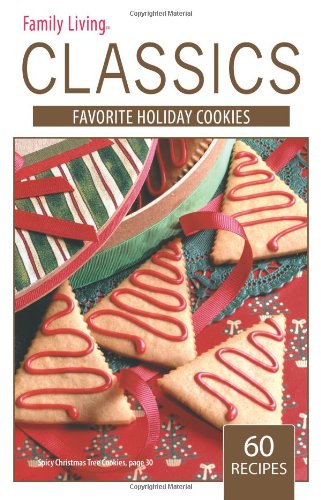 Beispielbild fr Family Living Classics Favorite Holiday Cookies (Leisure Arts #75380): Family Living Classics Favorite Holiday Cookies zum Verkauf von Wonder Book