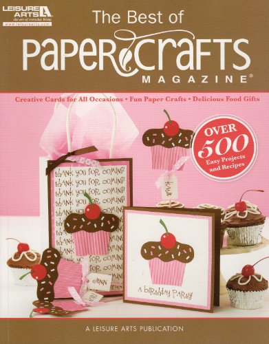 Stock image for The Best of Paper Crafts Magazine (Leisure Arts #5279): Creative Crafts for All Occassions & Fun Paper Crafts with Delicious Gift Foods for sale by Half Price Books Inc.