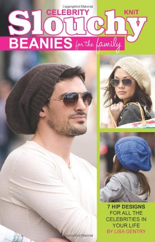 Stock image for Knit Celebrity Slouchy Beanies for the Family-7 Hip Designs for all the Celebrities in Your Life for sale by Jenson Books Inc