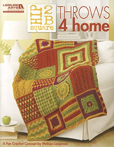 Stock image for Hip 2 B Square Throws 4 Home (Leisure Arts #5281) for sale by ThriftBooks-Atlanta