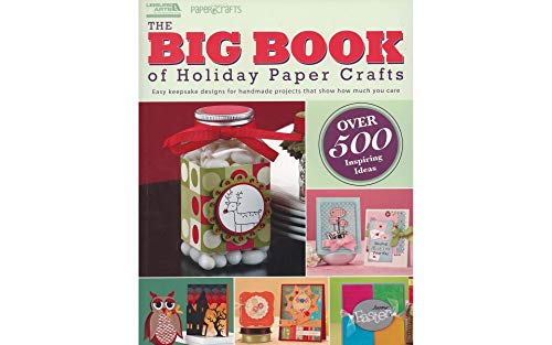 Stock image for The Big Book of Holiday Paper Crafts-Over 500 Easy Keepsake Designs for all Holidays and Seasons (Leisure Arts) for sale by HPB-Emerald